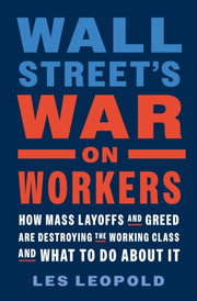 Wall Streets War On Workers