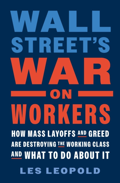 Wall Streets War On Workers