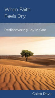 When Faith Feels Dry Rediscovering Joy