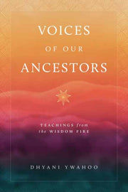Voices Of Our Ancestors By Ywahoo, Dhyani