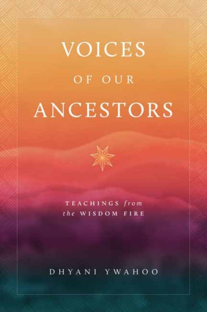 Voices Of Our Ancestors By Ywahoo, Dhyani