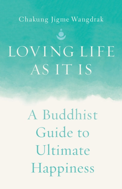 Loving Life As It Is By Wangdrak, Chakung J