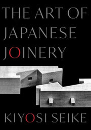 Art Of Japanese Joinery By Seike, Kiyosi