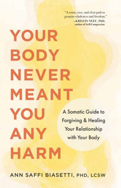 Your Body Never Meant You Any Harm By Biasetti, Ann