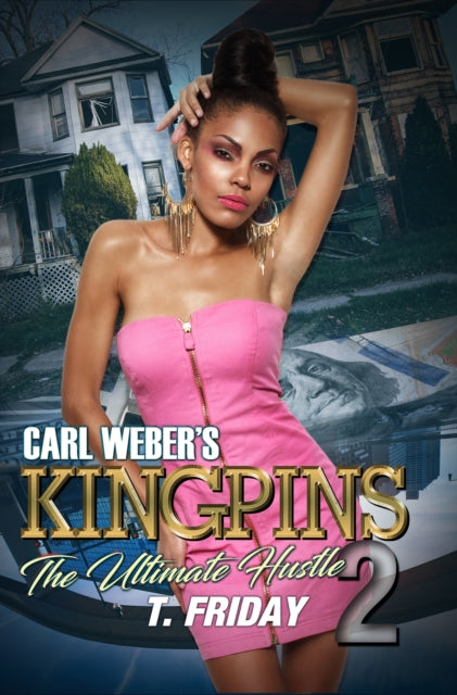 Carl Webers Kingpins The Ultimate Hustle By Friday, T.