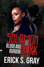 Solomon Dark Blood Bourbon By Gray, Erick S.