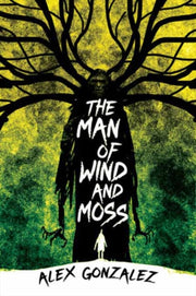 Man Of Wind & Moss By Gonzalez, Alex