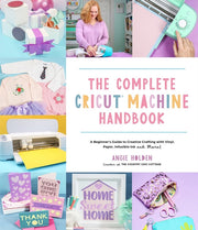 Complete Cricut Machine Handbook The