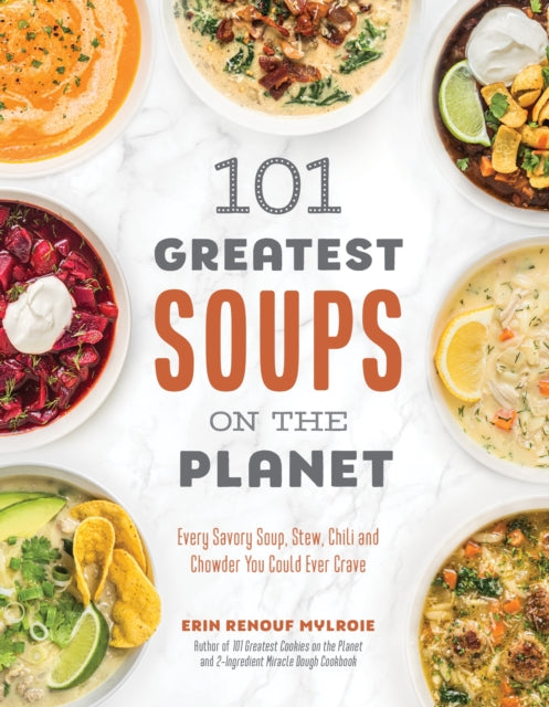 101 Greatest Soups On The Planet