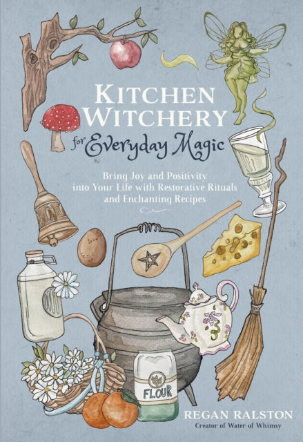 Kitchen Witchery For Everyday Magic