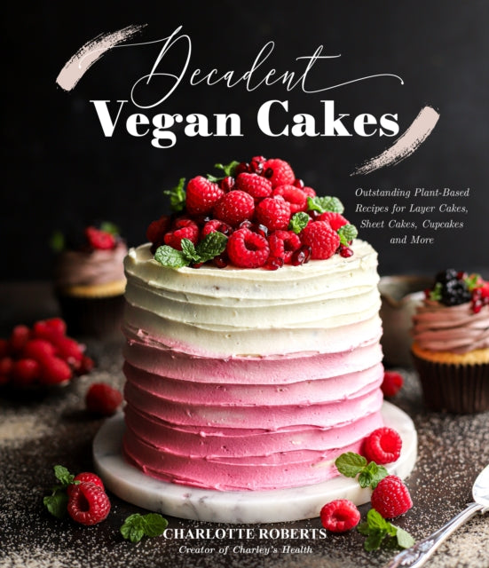 Decadent Vegan Cakes For Every Occasion
