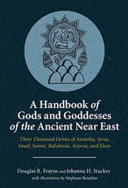 Handbook Of Gods And Goddesses Of The By Frayne, Douglas R