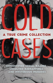 Cold Cases A True Crime Collection