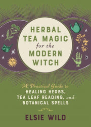Herbal Tea Magic For The Modern Witch