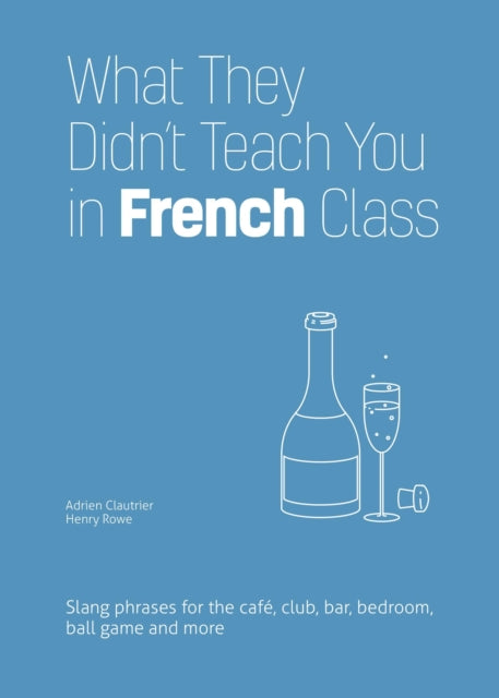 What They Didnt Teach You In French Clas By Clautrier, Adrien