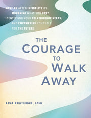 Courage To Walk Away By Brateman, Lisa