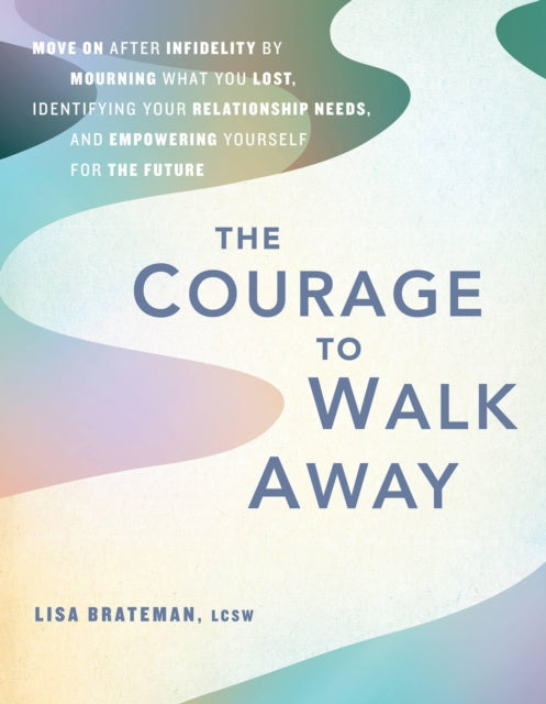 Courage To Walk Away By Brateman, Lisa
