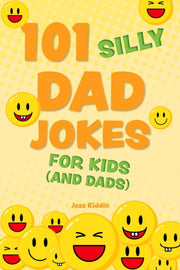 101 Silly Dad Jokes For Kids & Dads