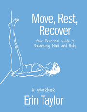 Move Rest Recover A Workbook