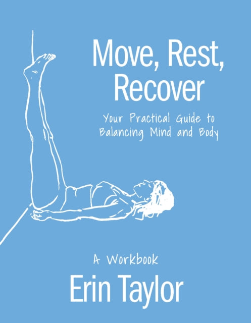 Move Rest Recover A Workbook