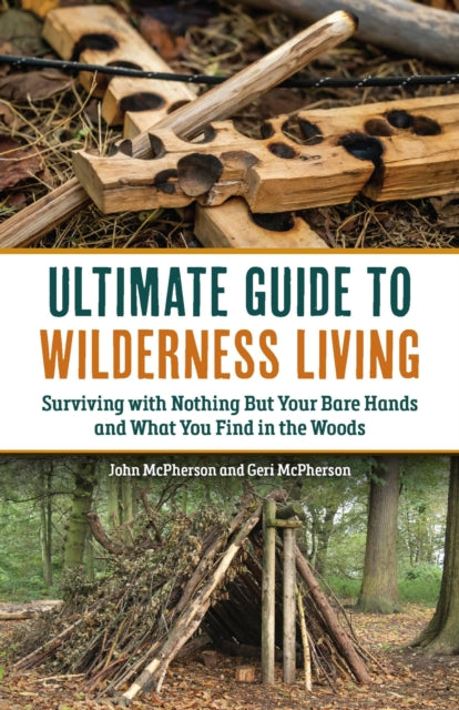 Ultimate Guide To Wilderness Living