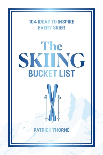 Skiing Bucket List By Thorne, Patrick
