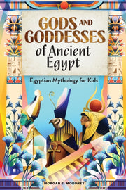 Gods And Goddesses Of Ancient Egypt By Moroney  Morgan E.