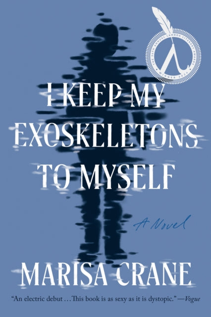 I Keep My Exoskeletons To Myself By Crane, Marisa