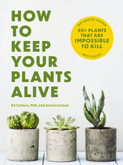 How To Keep Your Plants Alive 50 Plants