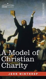 Model Of Christian Charity: A City On A By Winthrop, John