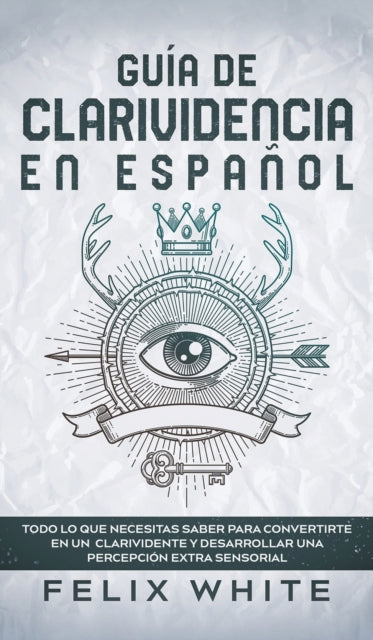 Gu A De Clarividencia En Espa Ol: Todo L By White, Felix