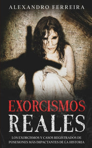 Exorcismos Reales: Los Exorcismos Y Caso By Ferreira, Alexandro