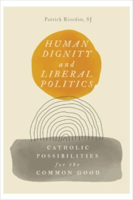 Human Dignity And Liberal Politics