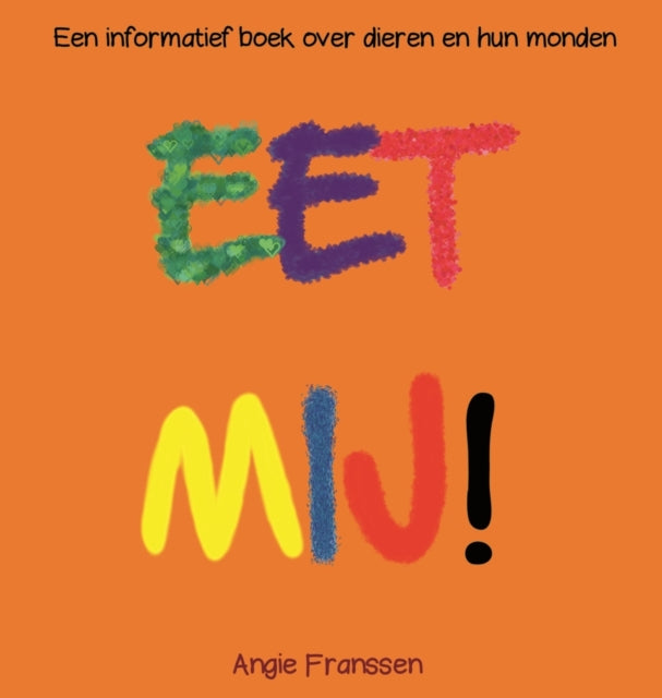 Eet Mij!: Een Informatief Boek Over Dier