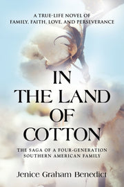 In The Land Of Cotton: A True-life Novel By Benedict, Jenice Gra