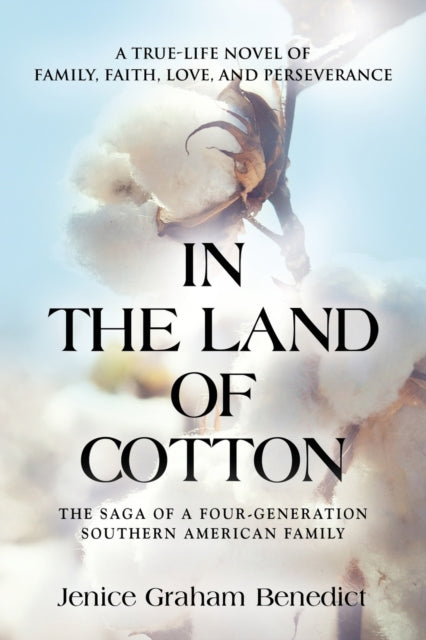 In The Land Of Cotton: A True-life Novel By Benedict, Jenice Gra