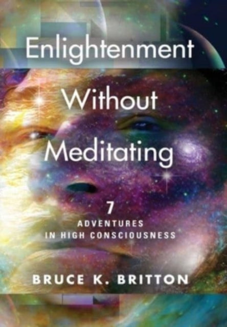 Enlightenment Without Meditating: 7 Adve