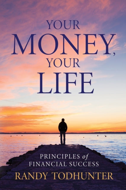 Your Money, Your Life: Principles Of Fin