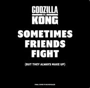 Godzilla Vs Kong Sometimes Friends Fight By Herring, Carol