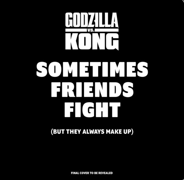 Godzilla Vs Kong Sometimes Friends Fight By Herring, Carol