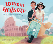 Roman Holiday The Illustrated Storybook By Ostow, Micol