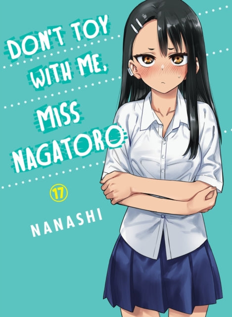 Dont Toy With Me Miss Nagatoro Volume 17 By Nanashi