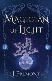 Magician Of Light A Novel By Magician Of Light A Novel