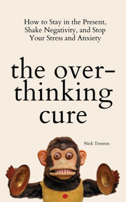 Overthinking Cure: How To Stay In Th