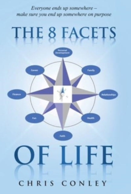 The 8 Facets Of Life: Everyone Ends Up S By Conley, Chris