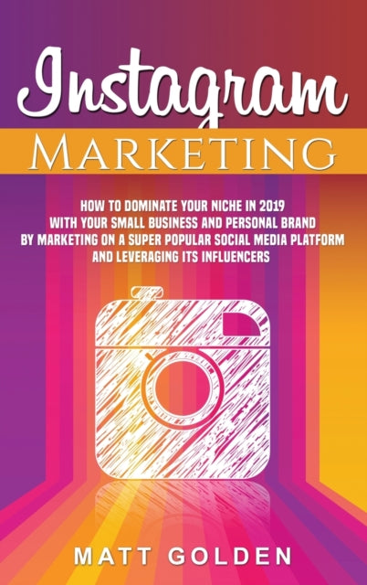 Instagram Marketing: How To Dominate You