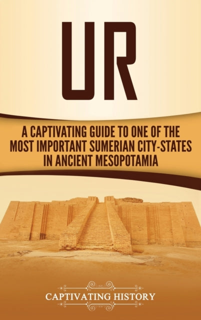 Ur: A Captivating Guide To One Of The Mo