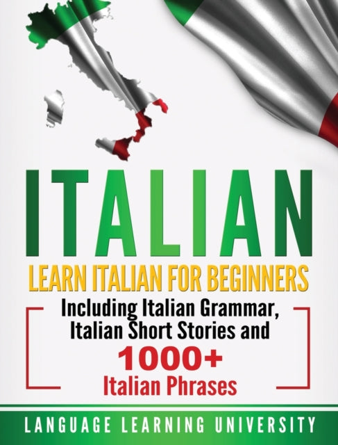 Italian: Learn Italian For Beginners Inc