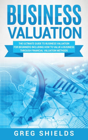 Business Valuation: The Ultimate Guide T