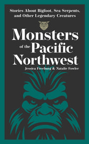 Monsters Of The Pacific Northwest By Freeburg Jessica